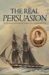 The Real Persuasion - Portrait of a Real-Life Jane Austen Heroine