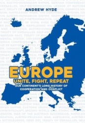 Europe: Unite, Fight, Repeat - Our Continent's Long History of Cooperation and Conflict