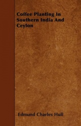 Coffee Planting In Southern India And Ceylon