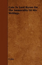 Cato To Lord Byron On The Immorality Of His Writings.