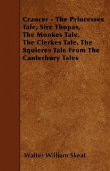 Craucer - The Prioresses Tale, Sire Thopas, The Monkes Tale, The Clerkes Tale, The Squieres Tale From The Canterbury Tales