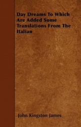 Day Dreams to Which Are Added Some Translations from the Italian