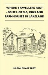 Where Travellers Rest - Some Hotels, Inns and Farmhouses in Lakeland