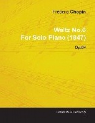 Waltz No.6 by Frédéric Chopin for Solo Piano (1847) Op.64