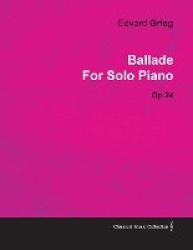 Ballade by Edvard Grieg for Solo Piano Op.24