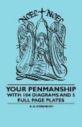 Your Penmanship - With 104 Diagrams and 5 Full Page Plates
