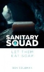Sanitary Squad - Let Them Eat Soap