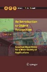 An Introduction to Object Recognition - Selected Algorithms for a Wide Variety of Applications