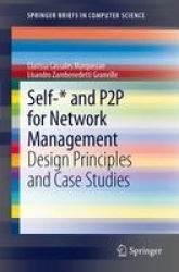 Self-* and P2P for Network Management - Design Principles and Case Studies