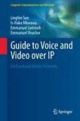 Guide to Voice and Video over IP : For Fixed and Mobile Networks