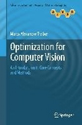 Optimization for Computer Vision - An Introduction to Core Concepts and Methods