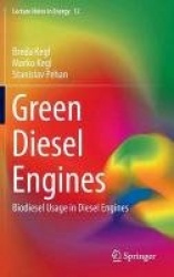 Green Diesel Engines : Biodiesel Usage in Diesel Engines