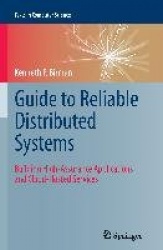 Guide to Reliable Distributed Systems - Building High-Assurance Applications and Cloud-Hosted Services