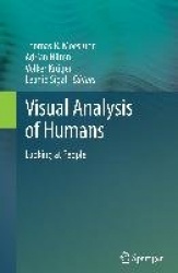 Visual Analysis of Humans : Looking at People