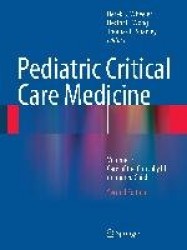 Pediatric Critical Care Medicine - Volume 1: Care of the Critically Ill or Injured Child