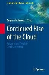 Continued Rise of the Cloud - Advances and Trends in Cloud Computing
