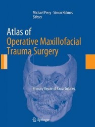 Atlas of Operative Maxillofacial Trauma Surgery - Primary Repair of Facial Injuries
