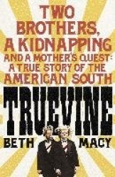Truevine - An Extraordinary True Story of Two Brothers and a Mother's Love