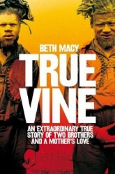 Truevine - An Extraordinary True Story of Two Brothers and a Mother's Love