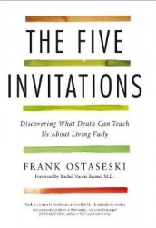 The Five Invitations - Discovering What Death Can Teach Us About Living Fully