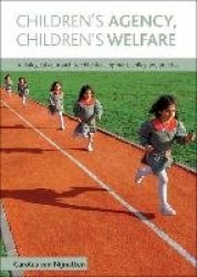 Children`s Agency, Children`s Welfare - A Dialogical Approach to Child Development, Policy and Practice