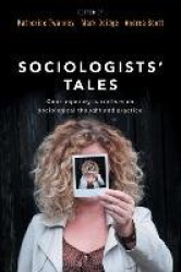 Sociologists' Tales - Contemporary Narratives on Sociological Thought and Practice