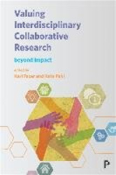 Valuing Interdisciplinary Collaborative Research - Beyond Impact