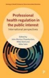 Professional Health Regulation in the Public Int - International Perspectives