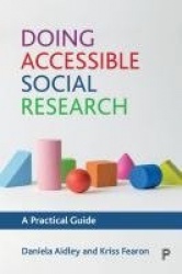 Doing Accessible Social Research - A Practical Guide
