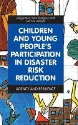 Children and Young People’s Participation in Disaster Risk Reduction - Agency and Resilience
