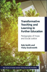 Transformative Teaching and Learning in Further Education - Pedagogies of Hope and Social Justice
