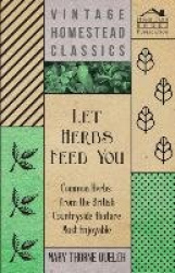 Let Herbs Feed You - Common Herbs from the British Countryside That Are Most Enjoyable