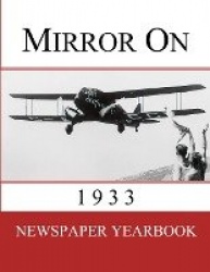 Mirror On 1933 - Newspaper Yearbook containing 120 front pages from 1933