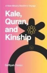 Kale, Quran, and Kinship - A Non-Binary Muslim's Voyage