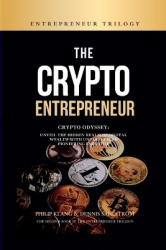 The Crypto Entrepreneur - Crypto Odyssey: Unveil the Hidden Realm of Digital Wealth with Unparalleled Pioneering Expertise