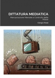Dittatura Mediatica - Manipolazione Mentale e Controllo delle Masse