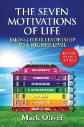 The Seven Motivations of Life - Taking Your Leadership to a Higher Level