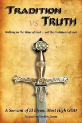 Tradition Vs Truth - Walking in the Ways of God...Not the Traditions of Men
