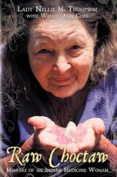 Raw Choctaw - Memoirs of an Indian Medicine Woman