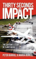Thirty Seconds to Impact - The Captain's Story of Flight BA38