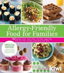 Allergy-Friendly Food for Families - 120 Gluten-Free, Dairy-Free, Nut-Free, Egg-Free, and Soy-Free Recipes Everyone Will Enjoy