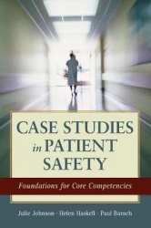 Case Studies in Patient Safety - Foundations for Core Competencies