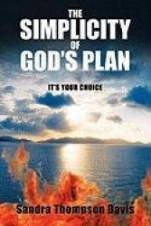 The Simplicity of God's Plan - It's Your Choice