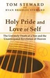 Holy Pride and Love of Self - The Untimely Death of a Son and the Unanticipated Revelation of Heaven