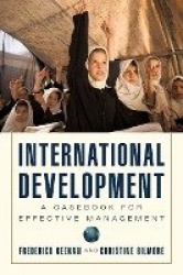 International Development - A Casebook for Effective Management