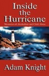 Inside the Hurricane - Memories of Alcoholism and Child Abuse