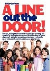 A Line Out the Door - Strategies and Lessons to Maximize Sales, Profits, and Customer Service