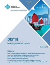 Dis '18 - Proceedings of the 2018 Designing Interactive Systems Conference Vol 1