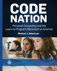 Code Nation - Personal Computing and the Learn to Program Movement in America