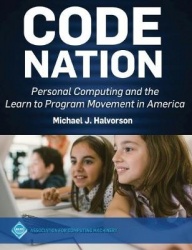 Code Nation - Personal Computing and the Learn to Program Movement in America